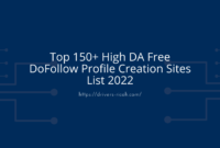 Top 150+ High DA Free DoFollow Profile Creation Sites List 2022