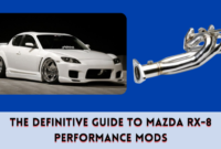 The Definitive Guide to Mazda RX-8 Performance Mods