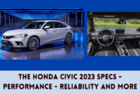 The Honda Civic 2023 Specs - Performance - Reliability and More