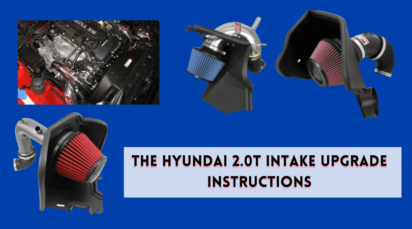 The Hyundai 2.0T Intake Upgrade Instructions