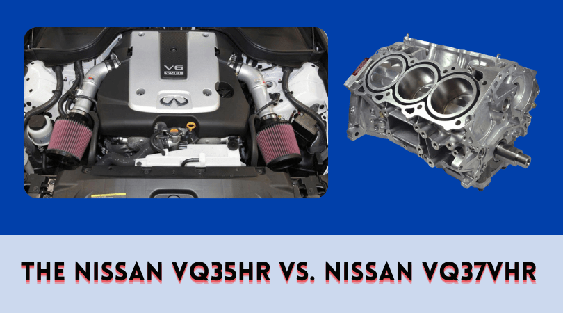 The Nissan VQ35HR vs. Nissan VQ37VHR