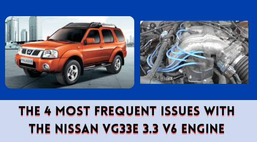 The 4 Most Frequent Issues with the Nissan VG33E 3.3 V6 Engine