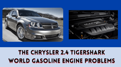 The Chrysler 2.4 Tigershark World Gasoline Engine Problems