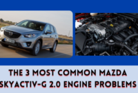 The 3 Most Common Mazda Skyactiv-G 2.0 Engine Problems