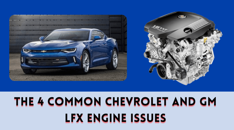 The 4 Common Chevrolet and GM LFX Engine Issues