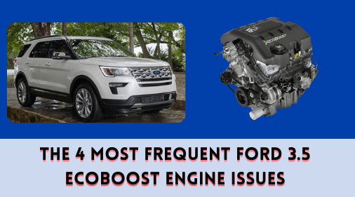 The 4 Most Frequent Ford 3.5 EcoBoost Engine Issues