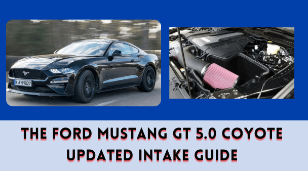 The Ford Mustang GT 5.0 Coyote Updated Intake Guide