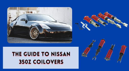 The Guide to Nissan 350z Coilovers
