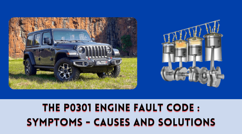 The P0301 Engine Fault Code : Symptoms - Causes and Solutions