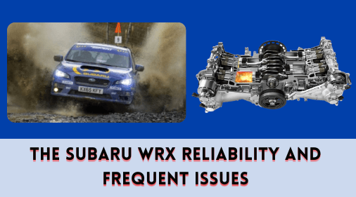 The Subaru WRX Reliability and Frequent Issues