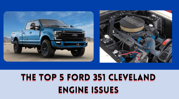 The Top 5 Ford 351 Cleveland Engine Issues