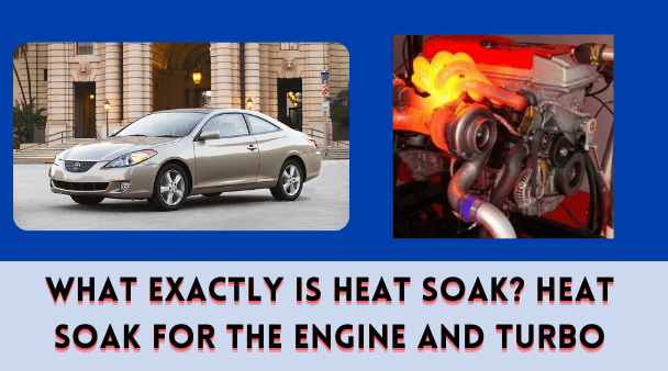 What Exactly Is Heat Soak Heat Soak for the Engine and Turbo