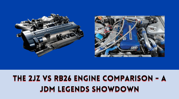 The 2JZ vs RB26 Engine Comparison - A JDM Legends Showdown