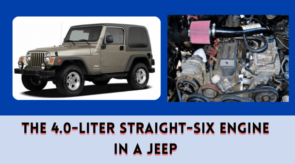 The 4.0-liter Straight-Six Engine in a Jeep