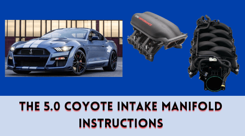 The 5.0 Coyote Intake Manifold Instructions