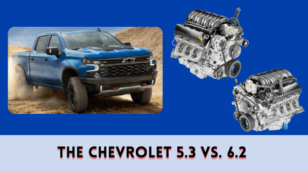 The Chevrolet 5.3 vs. 6.2