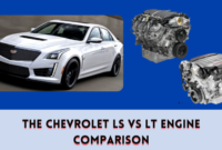 The Chevrolet LS vs LT Engine Comparison