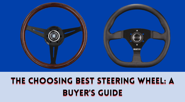 The Choosing Best Steering Wheel A Buyer's Guide