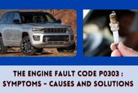 The Engine Fault Code P0303 Symptoms - Causes and Solutions