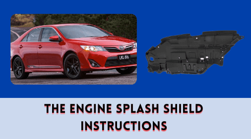 The Engine Splash Shield Instructions