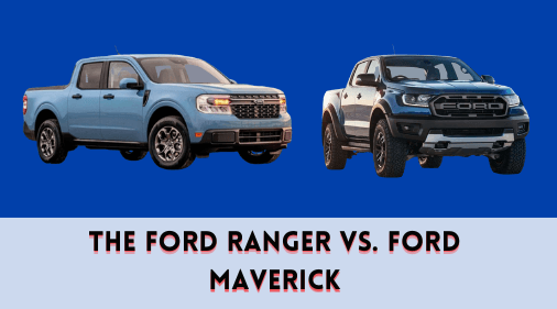 The Ford Ranger vs. Ford Maverick