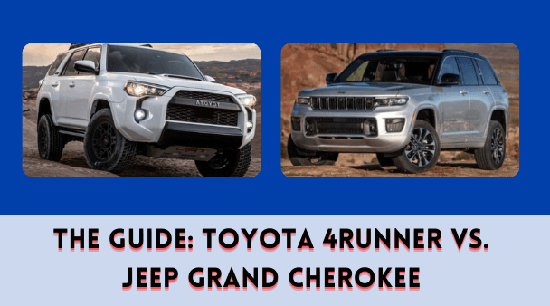 The Guide Toyota 4Runner vs. Jeep Grand Cherokee