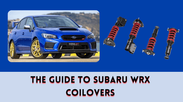 The Guide to Subaru WRX Coilovers