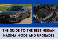 The Guide to the Best Nissan Maxima Mods and Upgrades