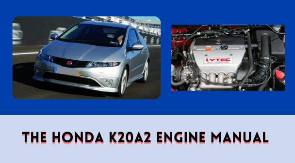 The Honda K20A2 Engine Manual