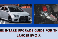 The Intake Upgrade Guide for the Lancer Evo X