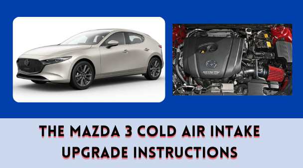 The Mazda 3 Cold Air Intake Upgrade Instructions