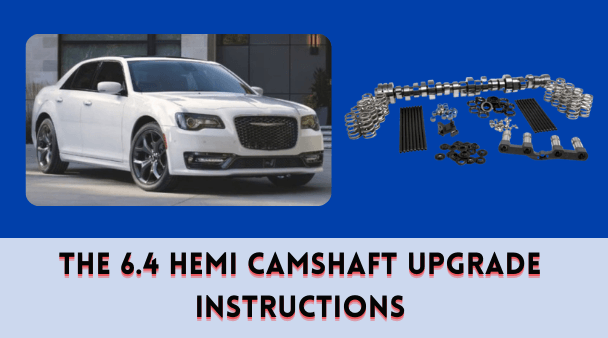 The 6.4 HEMI Camshaft Upgrade Instructions