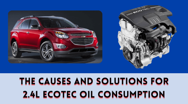 The Causes and Solutions for 2.4L Ecotec Oil Consumption