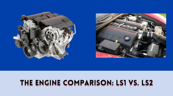 The Engine Comparison LS1 vs. LS2