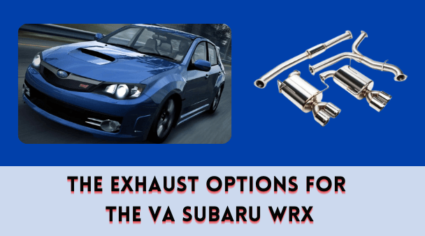 The Exhaust Options for the VA Subaru WRX