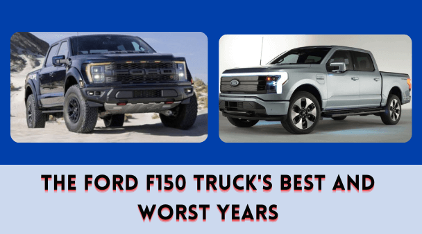 The Ford F150 Truck's Best and Worst Years