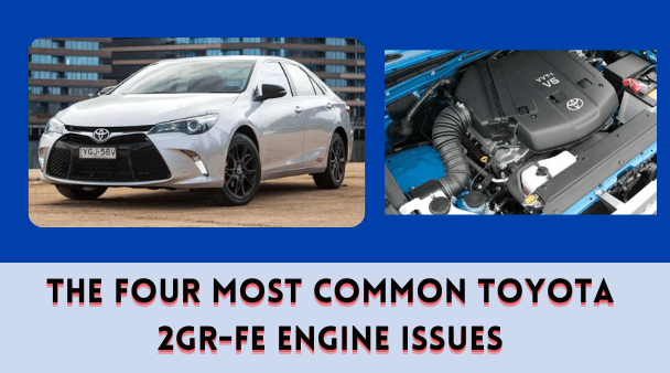 The Four Most Common Toyota 2GR-FE Engine Issues