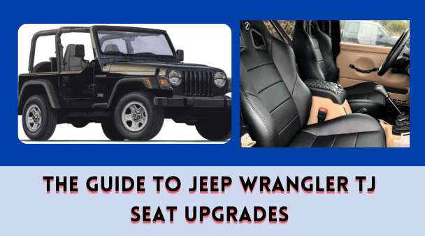 The Guide to Jeep Wrangler TJ Seat Upgrades