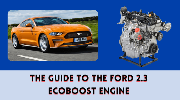 The Guide to the Ford 2.3 EcoBoost Engine