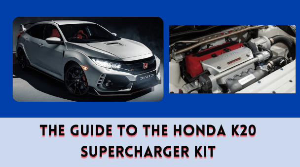 The Guide to the Honda K20 Supercharger Kit