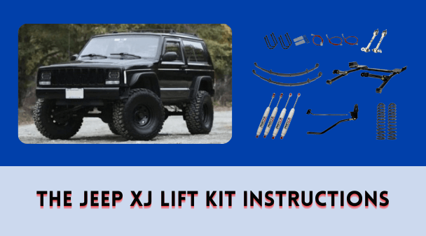 The Jeep XJ Lift Kit Instructions