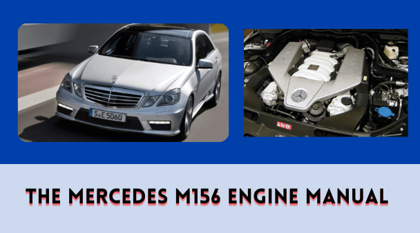 The Mercedes M156 Engine Manual