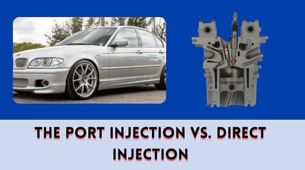 The Port Injection vs. Direct Injection