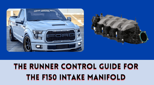 The Runner Control Guide for the F150 Intake Manifold