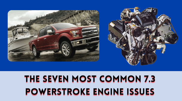 The Seven Most Common 7.3 Powerstroke Engine Issues