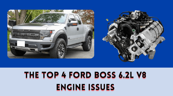 The Top 4 Ford Boss 6.2L V8 Engine Issues