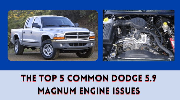 The Top 5 Common Dodge 5.9 Magnum Engine Issues