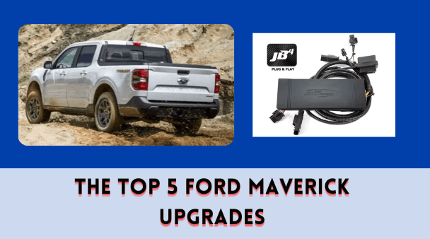 The Top 5 Ford Maverick Upgrades