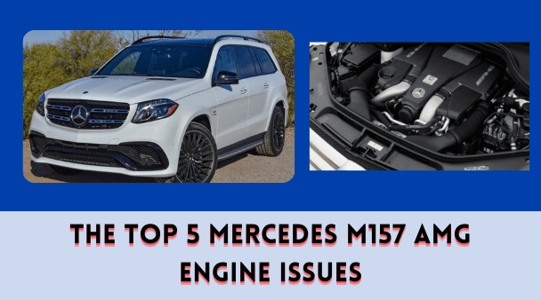 The Top 5 Mercedes M157 AMG Engine Issues