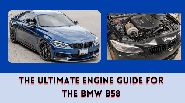 The Ultimate Engine Guide for the BMW B58